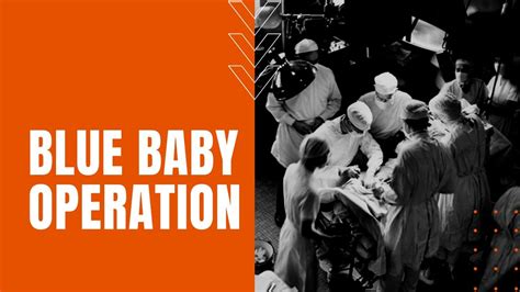 The First Blue Baby Operation Alfred Blalock Vivien Thomas And More