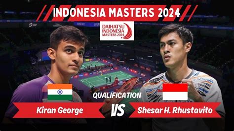 Qual Kiran George IND Vs Shesar Hiren Rhustavito INA Indonesia