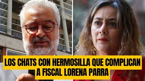 Los Chats Con Hermosilla Que Complican A Fiscal Lorena Parra Youtube