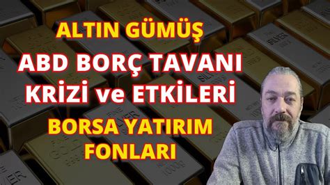 ALTIN GÜMÜŞ ABD BORÇ TAVANI KRİZİ VE ETKİLERİ GRAMLAR ALTINS1 GMSTRF