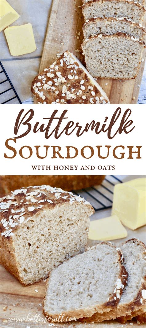 Buttermilk Sourdough Bread With Honey And Oats Butter For All