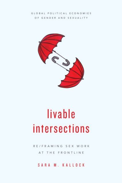 Livable Intersections Reframing Sex Work At The Frontline Sara