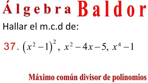 M Ximo N Divisor De Polinomios M C D Baldor Youtube