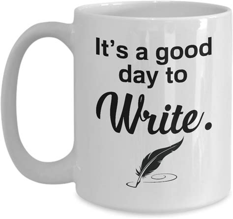 Amazon Writer Coffee Mug It S A Good Day To Write Inspirational