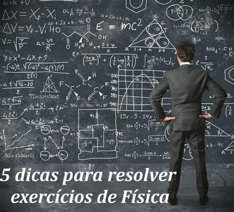 Cinco dicas para resolver exercícios de Física Brasil Escola