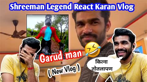 Shreeman Legend React Karan Vlog Garud Man Shreemanlegend