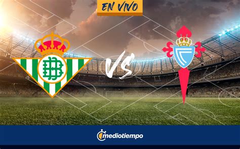 Real Betis Vs Celta De Vigo EN DIRECTO J20 LaLiga 2023 Mediotiempo