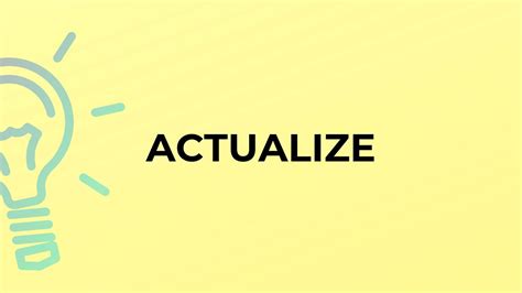 What is the meaning of the word ACTUALIZE? - YouTube