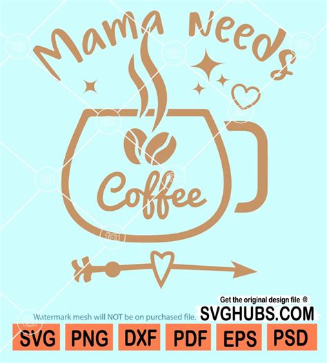 Mama Needs Cofee Svg Starbucks Svg Coffee Lover Svg Coffee Addict Svg Caffeine Queen Svg