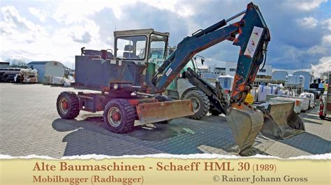 Alte Baumaschinen Schaeff Hml Mobilbagger Radbagger Youtube