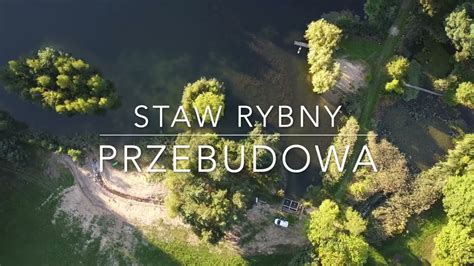 Staw Rybny Przebudowa Youtube