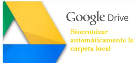 M Todos Sincronizar Autom Ticamente La Carpeta Local Con Google Drive