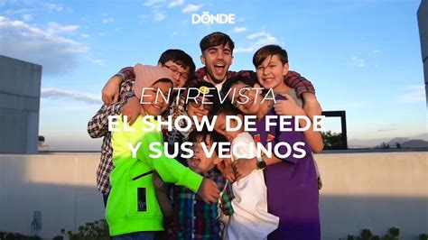 Youtube Entrevista El Show De Fede Y Sus Vecinos D Nde Ir P