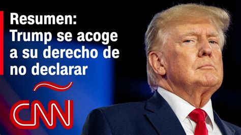 Resumen Trump Se Acoge A Su Derecho De No Declarar Protegido Bajo La