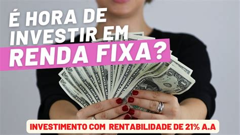 Hora De Investir Na Renda Fixa Taxa Selic Subiu Investimento Com 21 Aa Rendafixa Selic