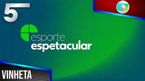 Fps Esporte Espetacular Nova Vinheta De Abertura Tv Globo Dez