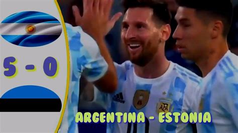 Argentina Vs Estonia 5 0 De Messi Hattrick Highlights 2022 YouTube