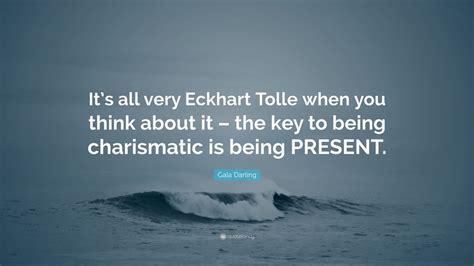 Gala Darling Quote Its All Very Eckhart Tolle When You Think About