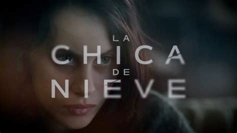 Netflix Lanza Tr Iler De La Chica De Nieve Adaptaci N De Novela De