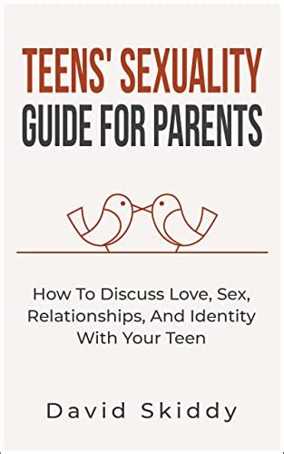 Amazon Teens Sexuality Guide For Parents How To Discuss Love Sex Relationships And