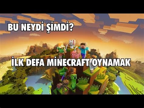 İLK KEZ MİNECRAFT OYNAMAK YouTube