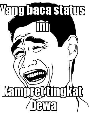 Meme Maker - Yang baca status ini Kampret tingkat Dewa Meme Generator!