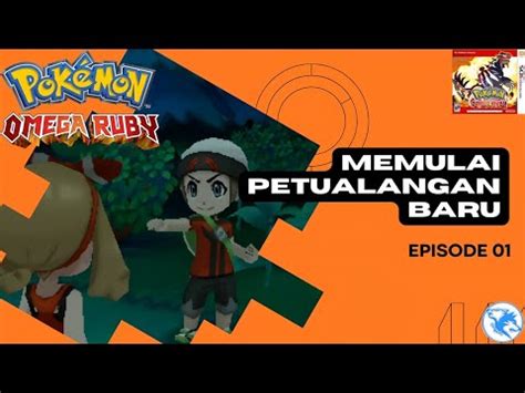 Memulai Petualangan Baru Pokemon Omega Ruby Episode Youtube