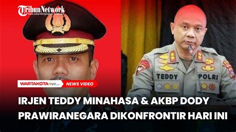 Irjen Teddy Minahasa Dan Akbp Dody Prawiranegara Dikonfrontir Hari Ini