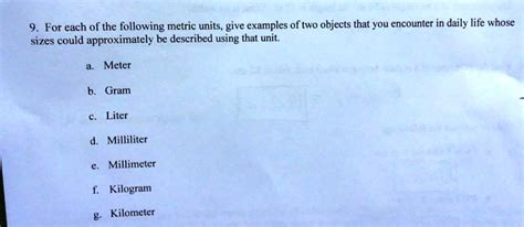 SOLVED: For each of the following metric units, give examples of two objects that you encounter ...