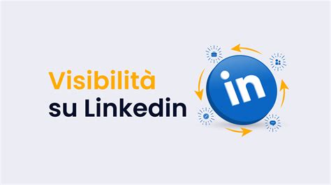 Come Avere Visibilità Su Linkedin 8 Consigli Semplici E Pratici Kilobit