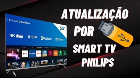 Como Atualizar Smart Tv Philips K Modelo Pug Por Pen Drive