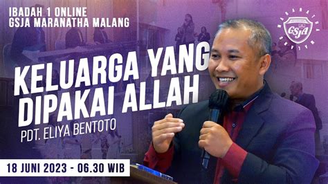 KELUARGA YANG DIPAKAI ALLAH Pdt Eliya Bentoto Ibadah 1 GSJA