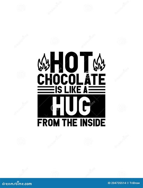 Hot Chocolate Is Like A Hug From The Insidehand Drawn Typography Poster Design Stock Vector