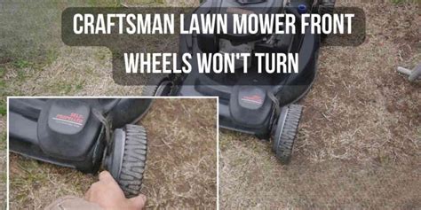 Craftsman Lawn Mower Front Wheels Won T Turn Quick Fix Lawn Trend