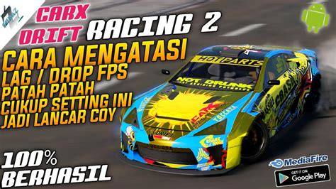 Atasi Lag Frame Drop CarX Drift Racing 2 Cukup Setting Ini 100