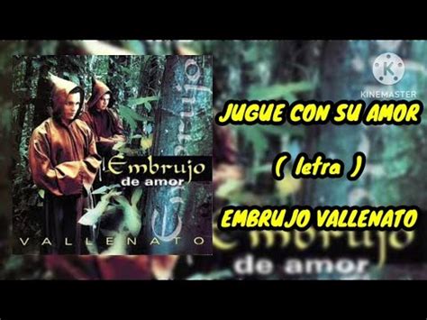 JUGUE CON SU AMOR Letra Embrujo Vallenato YouTube