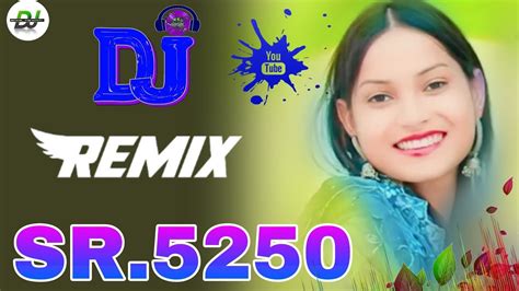 SR 5250 DJ Remix Ajru Singer Dj Remix Aslam Singar Dj Remix Rahul