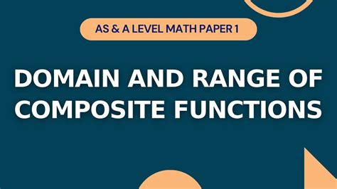 Domain And Range Of Composite Functions As A Level Math Youtube