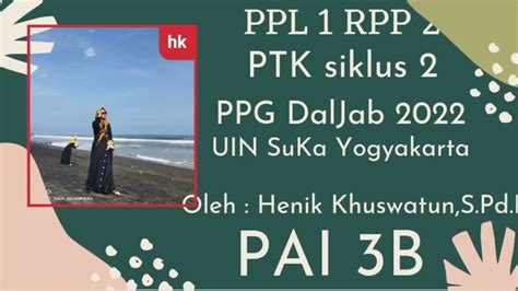 Ppl 1 Rpp 2 Ptk Siklus 2 Ppg Daljab 2022 Uin Suka Yogyakarta Youtube