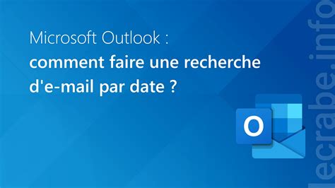 Outlook Faire Une Recherche De Mail Par Date Le Crabe Info