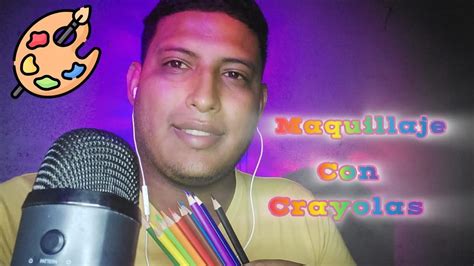 Asmr Maquillaje Con Crayola En Spit Painting Relax Relajante