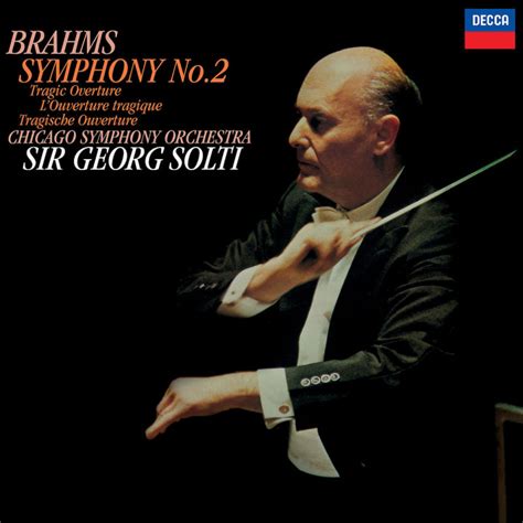 Sir Georg Solti Musik Brahms Symphony No 2 Tragic Overture