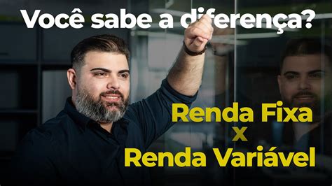 DiferenÇa Entre Renda Fixa E Renda VariÁvel Éder Albino Youtube