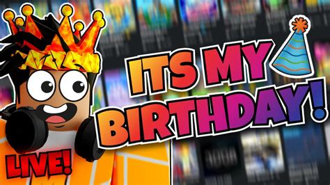 ITS MY BIRTHDAY ROBLOX GAMES LIVE YouTube