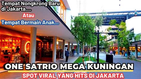 One Satrio Kuningan Tempat Nongkrong Baru Di Jakarta Plus Tempat