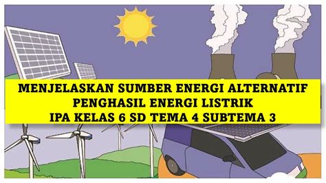 MENJELASKAN SUMBER ENERGI ALTERNATIF PENGHASIL ENERGI LISTRIK IPA KELAS