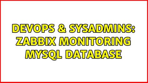 Devops Sysadmins Zabbix Monitoring Mysql Database Youtube