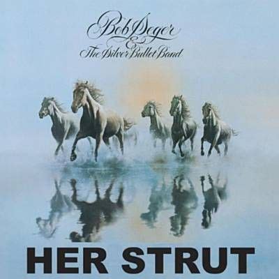 Bob Seger The Silver Bullet Band Her Strut Bob Seger Album Cover