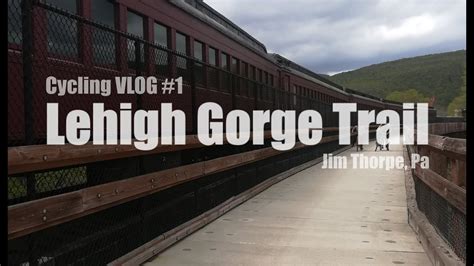 Lehigh Gorge Trail Cycling Vlog 1 Northeast Pa Rail Trail With