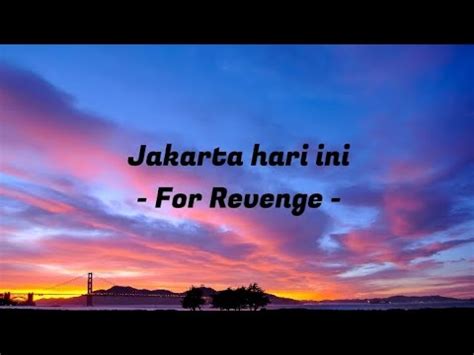 Jakarta Hari Ini For Revenge Lirik Lagu Akhirnya Ku Menyerah